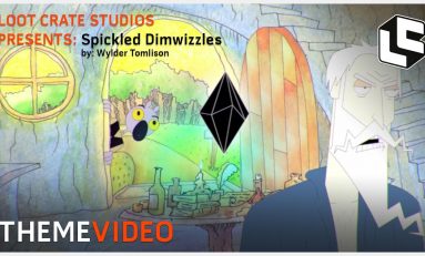 Theme Video: Loot Crate Presents 'Spickled Dimwizzles' (ANIMATION, Part 4)