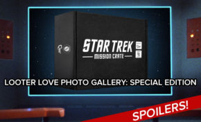 Looter Love Special Edition: Your Star Trek Mission Crate Photos! (SPOILERS)