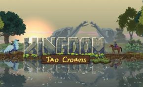 Gaming: Raw Fury's Kingdom Two Crowns aka Am I The Problem?