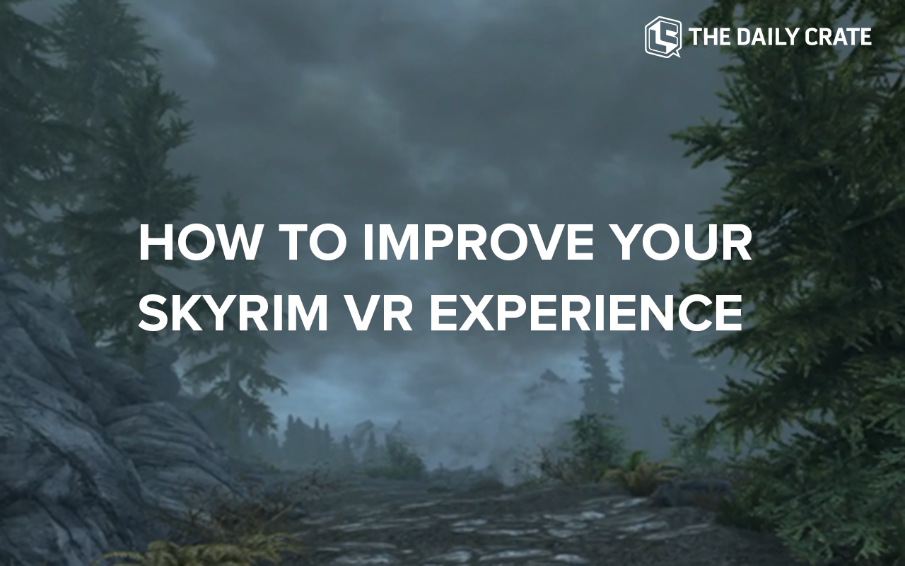 GAMING: 6 Basic Mods that Drastically Improve Skyrim VR