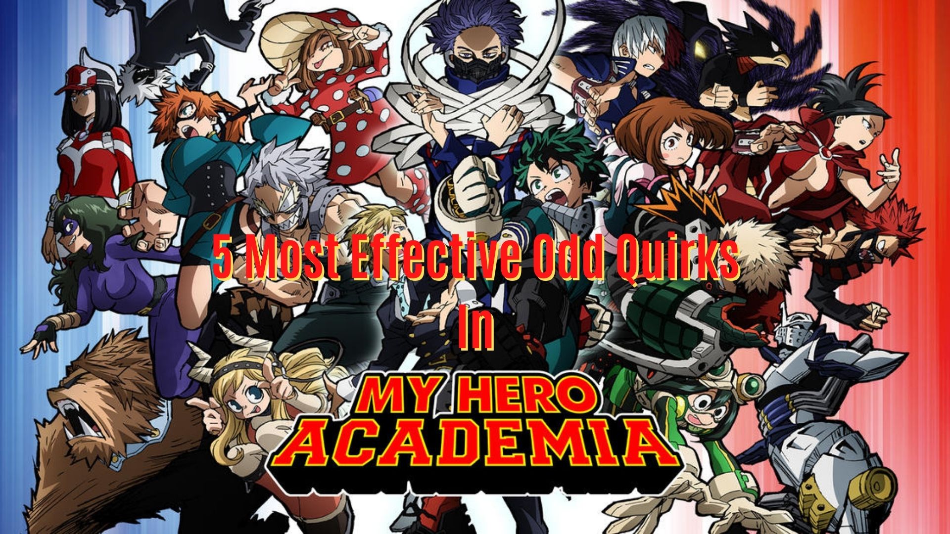 My Hero Academia’s Five Most Effective Odd Quirks