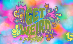Playlist: Let Your Freak Flag Fly with These Weird Tunes!