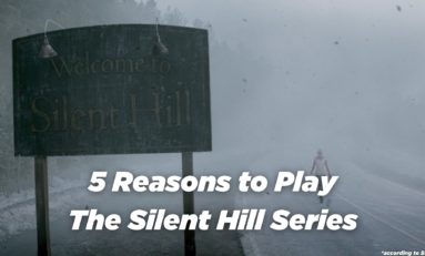 5 Reasons to Play The Silent Hill Series