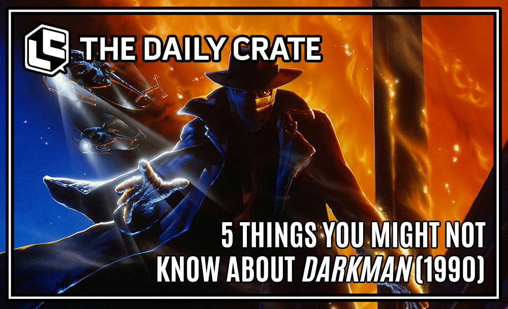 The Daily Crate | 5 Facts You Might Not Know About "Darkman"